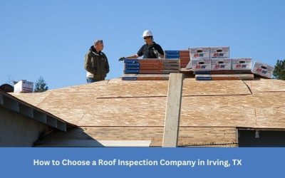 How to Choose a Roof Inspection Company in Irving, TX